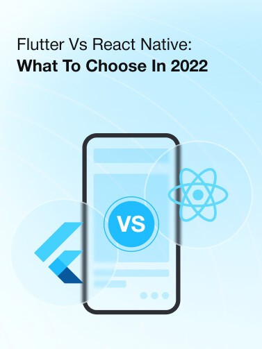 Flutter vs React Native: What to Choose in 2022