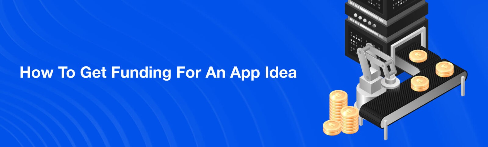 How to Get Funding for an App Idea