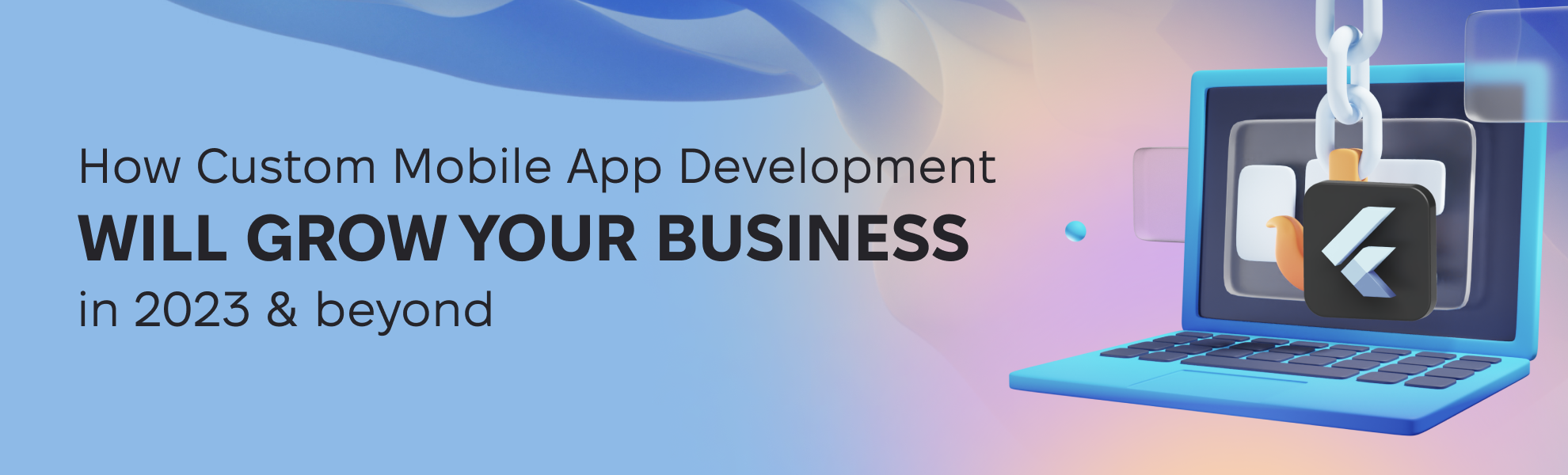 How Can Mobile Apps Grow Your Business in 2023? - Benefits of Mobile App Development for Startups