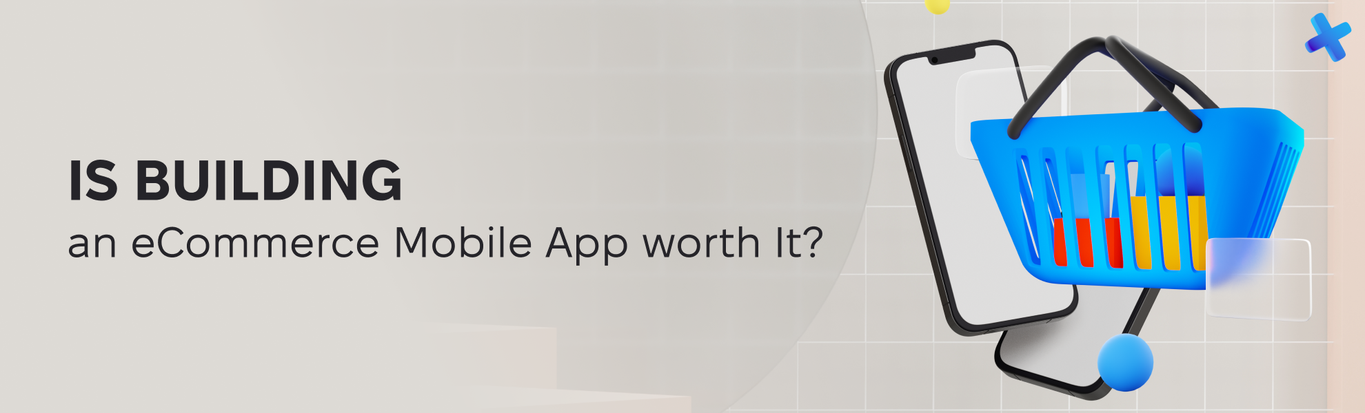 Is Building E-Commerce Mobile Applications Really Worth It?