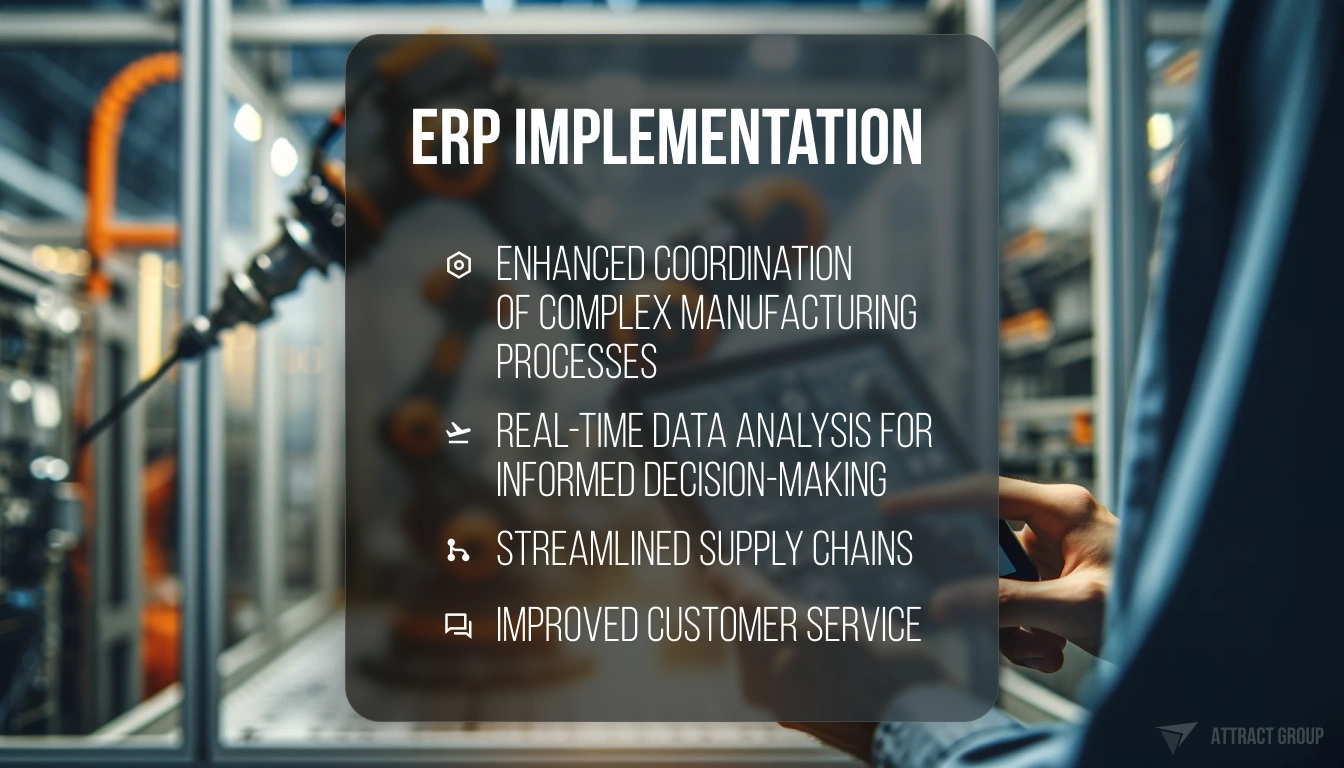A presentation slide titled "ERP IMPLEMENTATION" with bullet points highlighting benefits: Enhanced coordination of complex manufacturing processes, real-time data analysis for informed decision-making, streamlined supply chains, and improved customer service. In the background, a blurred industrial setting with robotics suggests a manufacturing context. Illustration for: ERP implementation  - strategic imperative for businesses